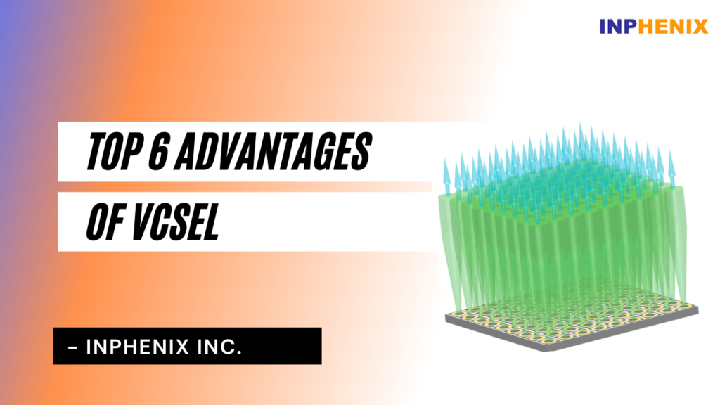 Top 6 Advantages of VCSEL Top 6 Advantages of VCSEL