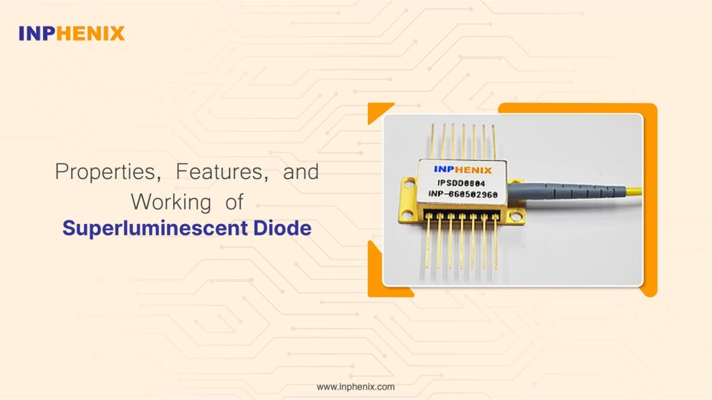Properties, Features and Working of Superluminescent Diode