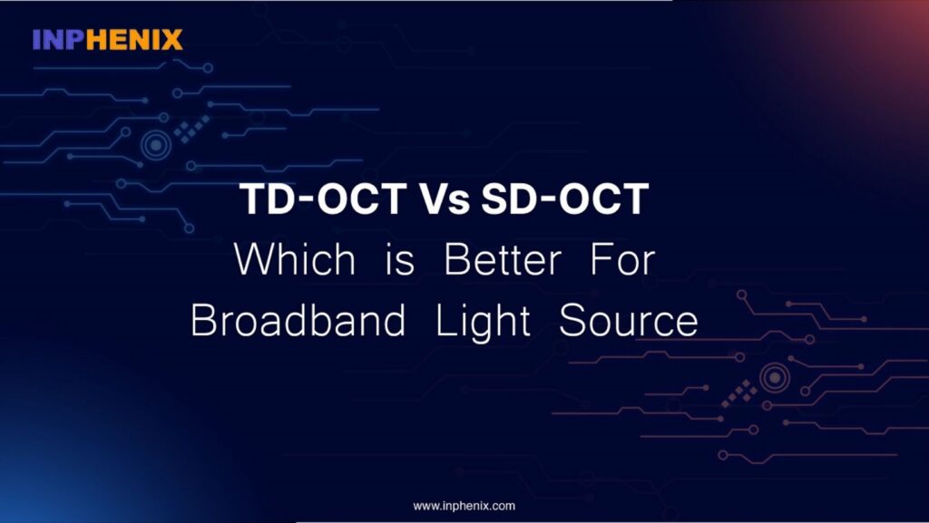TD-OCT 与 SD-OCT：哪个更适合宽带光源？