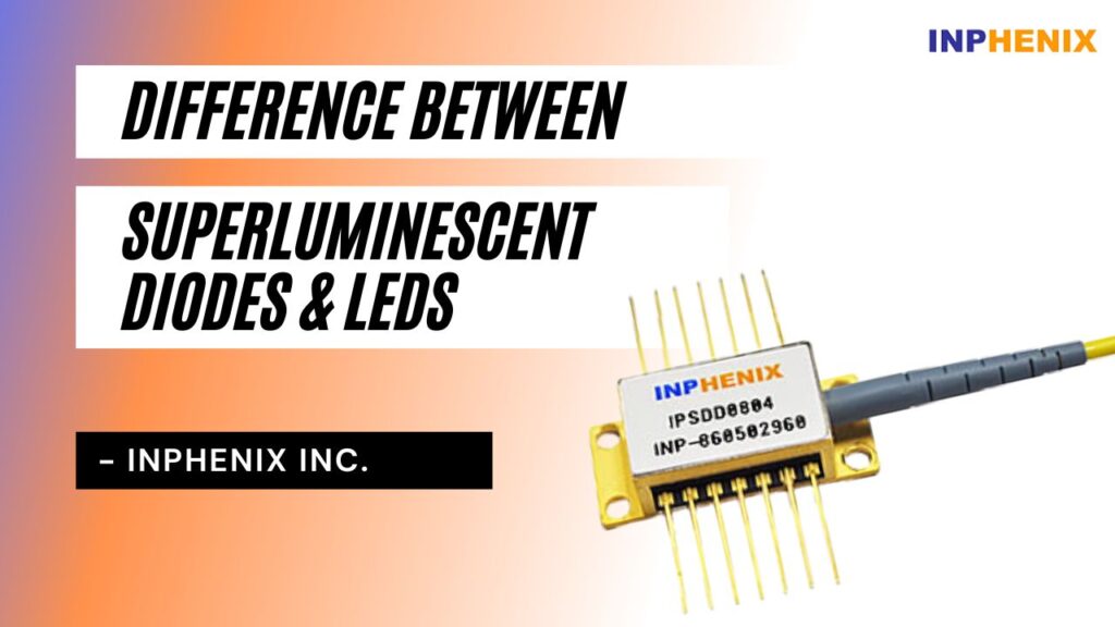 Superluminescent Diodes vs. LEDs